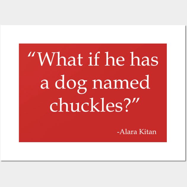 What If He Has a Dog Named Chuckles? (Light) Wall Art by pasnthroo